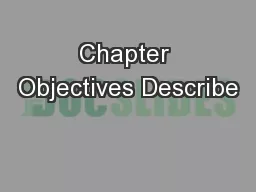 Chapter Objectives Describe