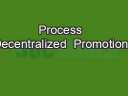 Process  Decentralized  Promotions