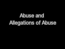 Abuse and Allegations of Abuse