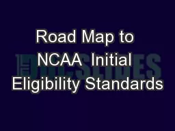 Road Map to NCAA  Initial Eligibility Standards