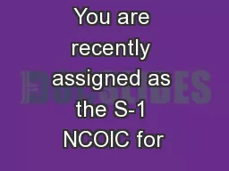 You are recently assigned as the S-1 NCOIC for