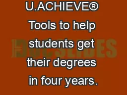 U.ACHIEVE® Tools to help students get their degrees in four years.