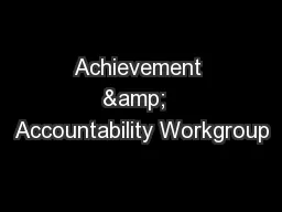 Achievement &  Accountability Workgroup