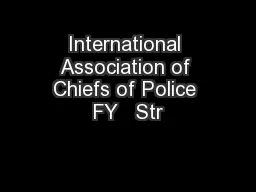 International Association of Chiefs of Police FY   Str