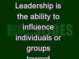 Leaders to admire Leadership is the ability to influence individuals or groups toward