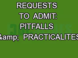 REQUESTS  TO  ADMIT: PITFALLS  &  PRACTICALITES