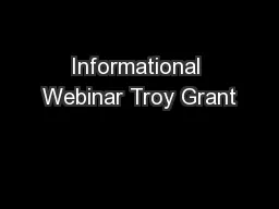 Informational Webinar Troy Grant