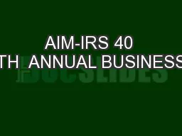 AIM-IRS 40 TH  ANNUAL BUSINESS