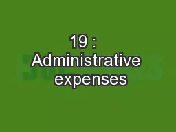 19 :  Administrative  expenses