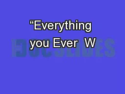 “Everything you Ever  W