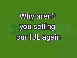 Why aren't you selling our IUL again