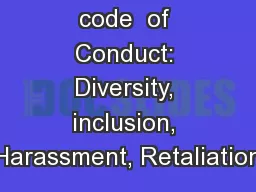 code  of Conduct: Diversity, inclusion, Harassment, Retaliation