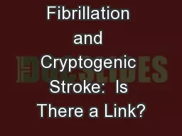 Atrial Fibrillation and Cryptogenic Stroke:  Is There a Link?