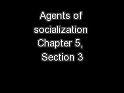Agents of socialization Chapter 5, Section 3