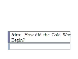 Aim :  How did the Cold War Begin?