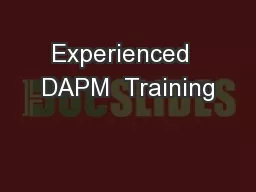 Experienced  DAPM  Training