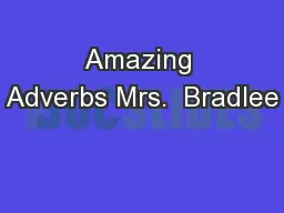 Amazing Adverbs Mrs.  Bradlee