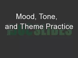 Mood, Tone,  and Theme Practice