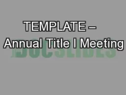 TEMPLATE –  Annual Title I Meeting