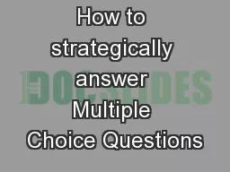 How to strategically answer Multiple Choice Questions