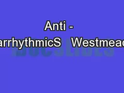 Anti -  arrhythmicS   Westmead