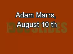 Adam Marrs, August 10 th