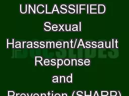UNCLASSIFIED Sexual Harassment/Assault Response and Prevention (SHARP)