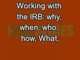 Working with the IRB: why, when, who, how, What,