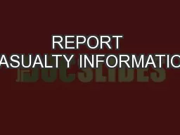 REPORT CASUALTY INFORMATION