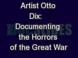 Artist Otto Dix:   Documenting the Horrors of the Great War