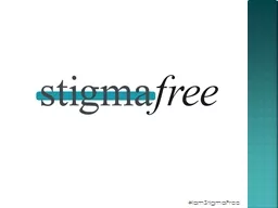 # IamStigmaFree   “Mental illness is nothing to be ashamed of,