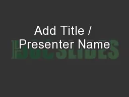 Add Title / Presenter Name