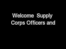 Welcome  Supply Corps Officers and