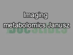 Imaging metabolomics Janusz