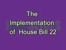 The Implementation of  House Bill 22