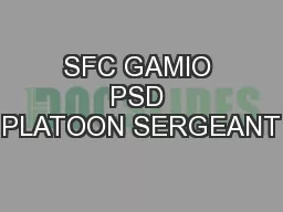 SFC GAMIO PSD PLATOON SERGEANT
