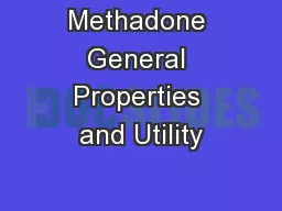 Methadone General Properties and Utility