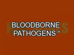 BLOODBORNE PATHOGENS “
