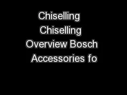 Chiselling   Chiselling  Overview Bosch Accessories fo