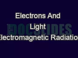 Electrons And Light Electromagnetic Radiation