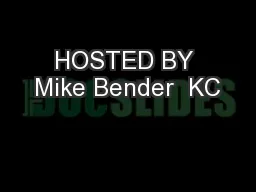 HOSTED BY Mike Bender  KC