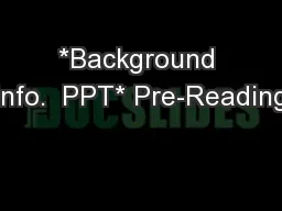 *Background Info.  PPT* Pre-Reading
