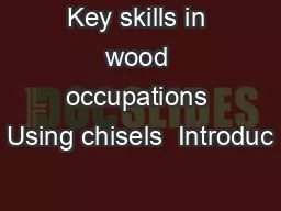 Key skills in wood occupations Using chisels  Introduc