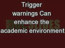 Trigger warnings Can enhance the academic environment