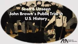Seen & Unseen John Brown’s Public Trial in U.S. History