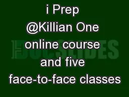 i Prep @Killian One online course and five face-to-face classes