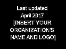 Last updated April 2017 [INSERT YOUR ORGANIZATION’S NAME AND LOGO]