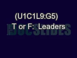 (U1C1L9:G5)  T or F:  Leaders
