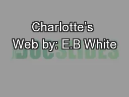 Charlotte’s Web by: E.B White