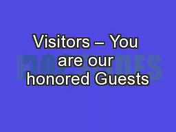 Visitors – You are our honored Guests